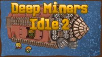Deep Miners Idle 2 Online Game